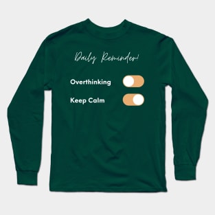 Stop Overthinking and Keep Calm Long Sleeve T-Shirt